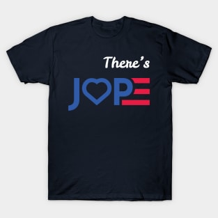 JOE + HOPE: There's JOPE for America T-Shirt